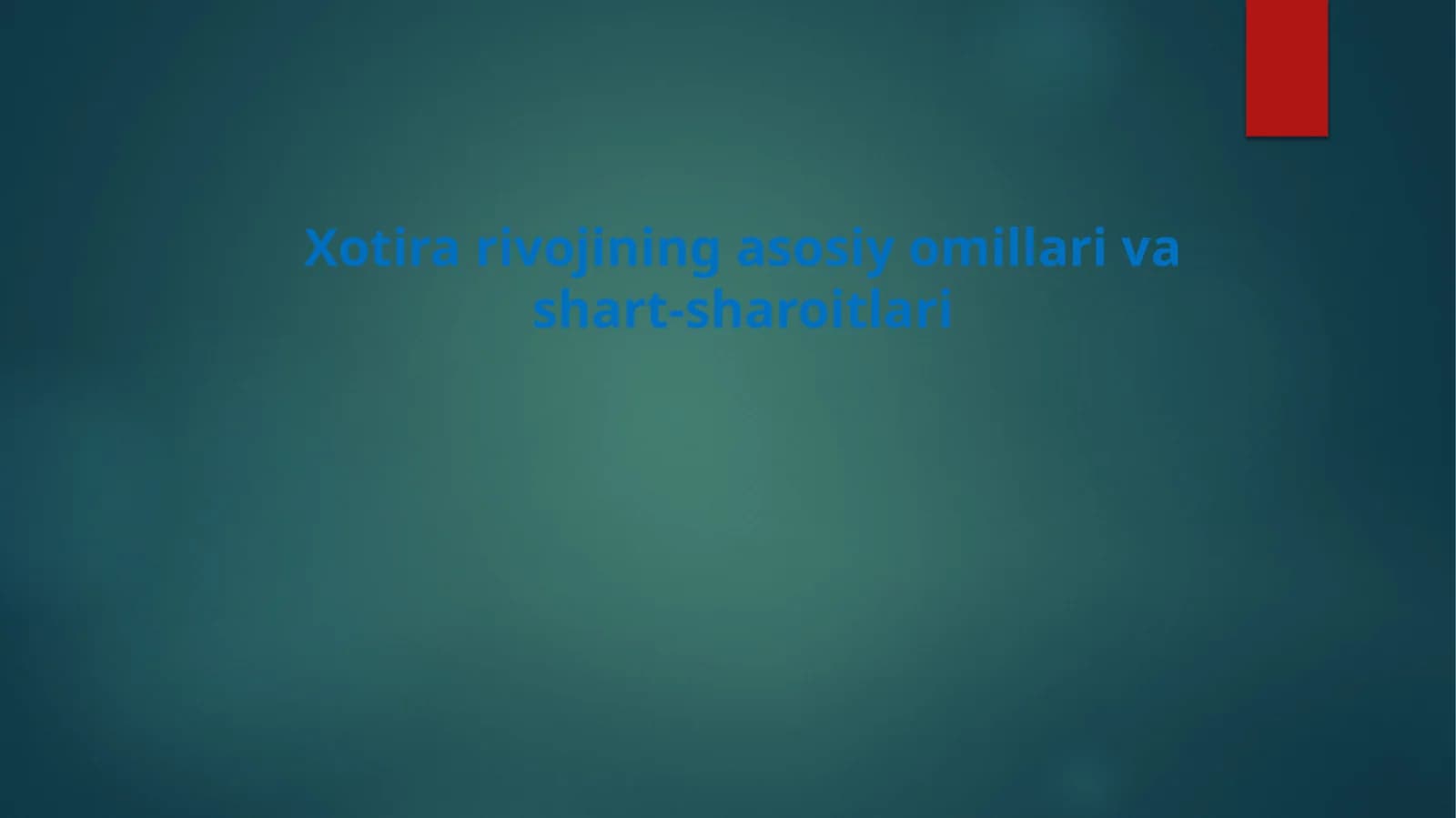 Xotirarivojining asosiy omillari va shart-sharoitlari