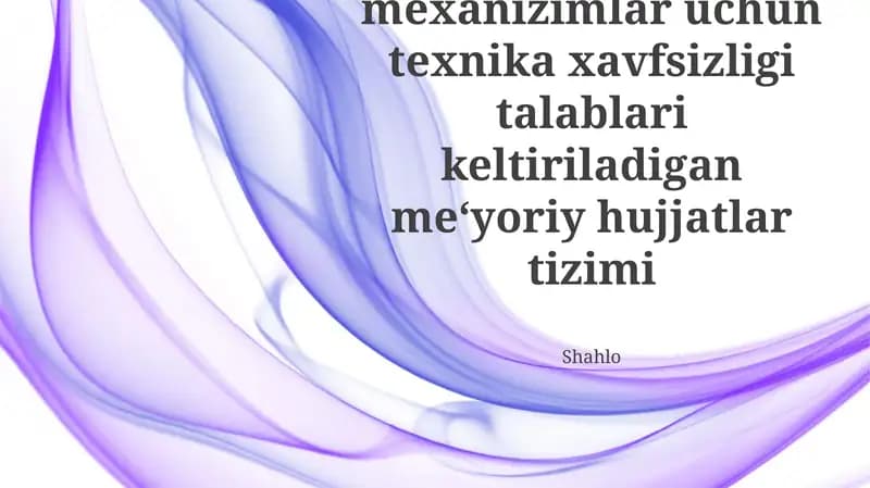 Mashina va mexanizimlar uchun texnika xavfsizligi talablari keltiriladigan me‘yoriy hujjatlar tizimi