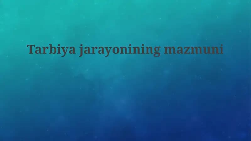 Tarbiyajarayoniningmazmuni
