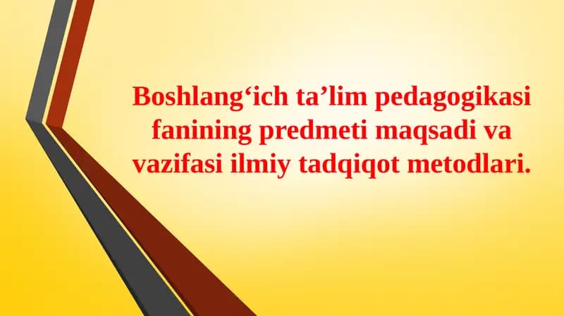 Boshlangʻich taʼlim pedagogikasi fanining predmeti maqsadi va vazifasi ilmiy tadqiqot metodlari.