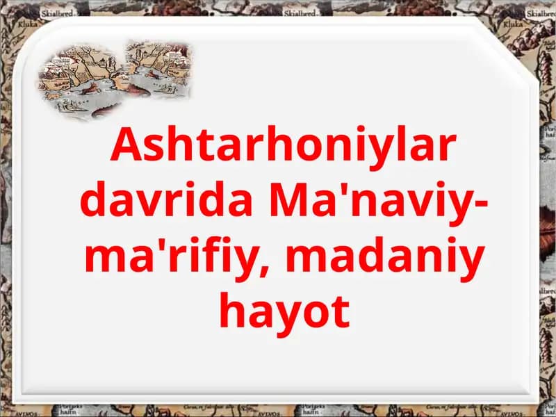 Ashtarhoniylar davrida Ma'naviy-ma'rifiy, madaniy hayot