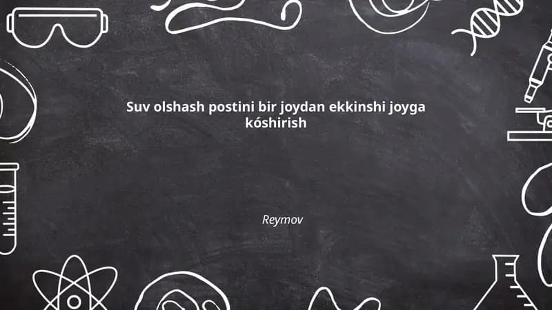 Suv olshash postini bir joydan ekkinshi joyga kóshirish Reymov