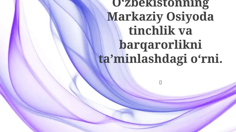 O'zbekistonning Markaziy Osiyoda tinchlik va barqarorlikni ta’minlashdagi o‘rni
