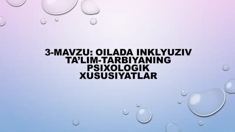 Taqdimot Oilada inklyuziv ta'lim-tarbiyaning psixologik xususiyatlari