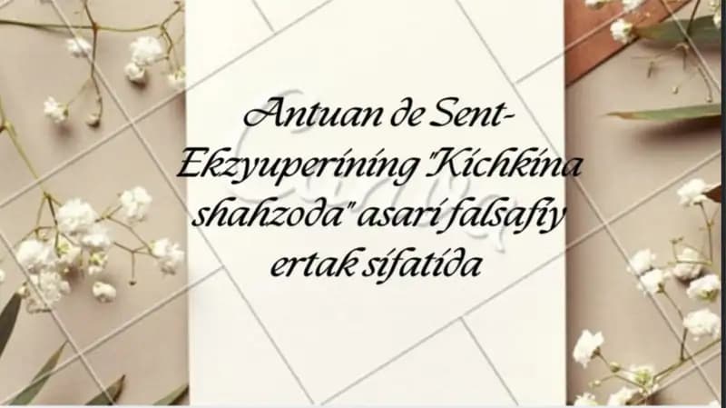 Antuan de-sent Ekzyuperining Kichkina Shahzoda asari tahlili