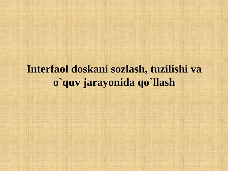 Interfaol doskani sozlash, tuzilishi va o`quv jarayonida qo`llash