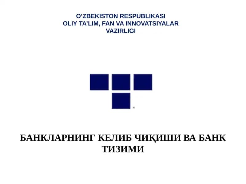 БАНКЛАРНИНГ КЕЛИБ ЧИҚИШИ ВА БАНК ТИЗИМИ