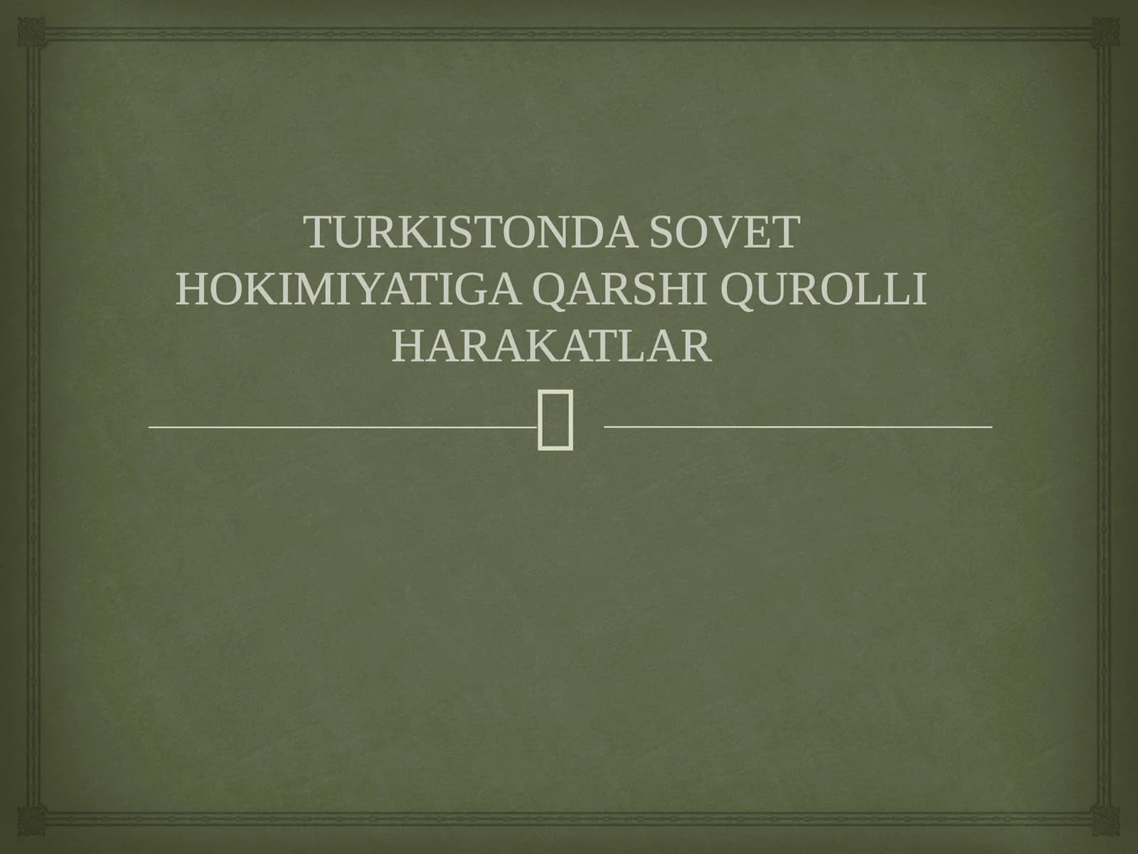 TURKISTONDA SOVET HOKIMIYATIGA QARSHI QUROLLI HARAKATLAR
