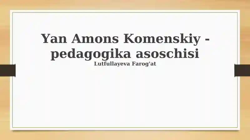 Yan Amons Komenskiy -pedagogika asoschisi