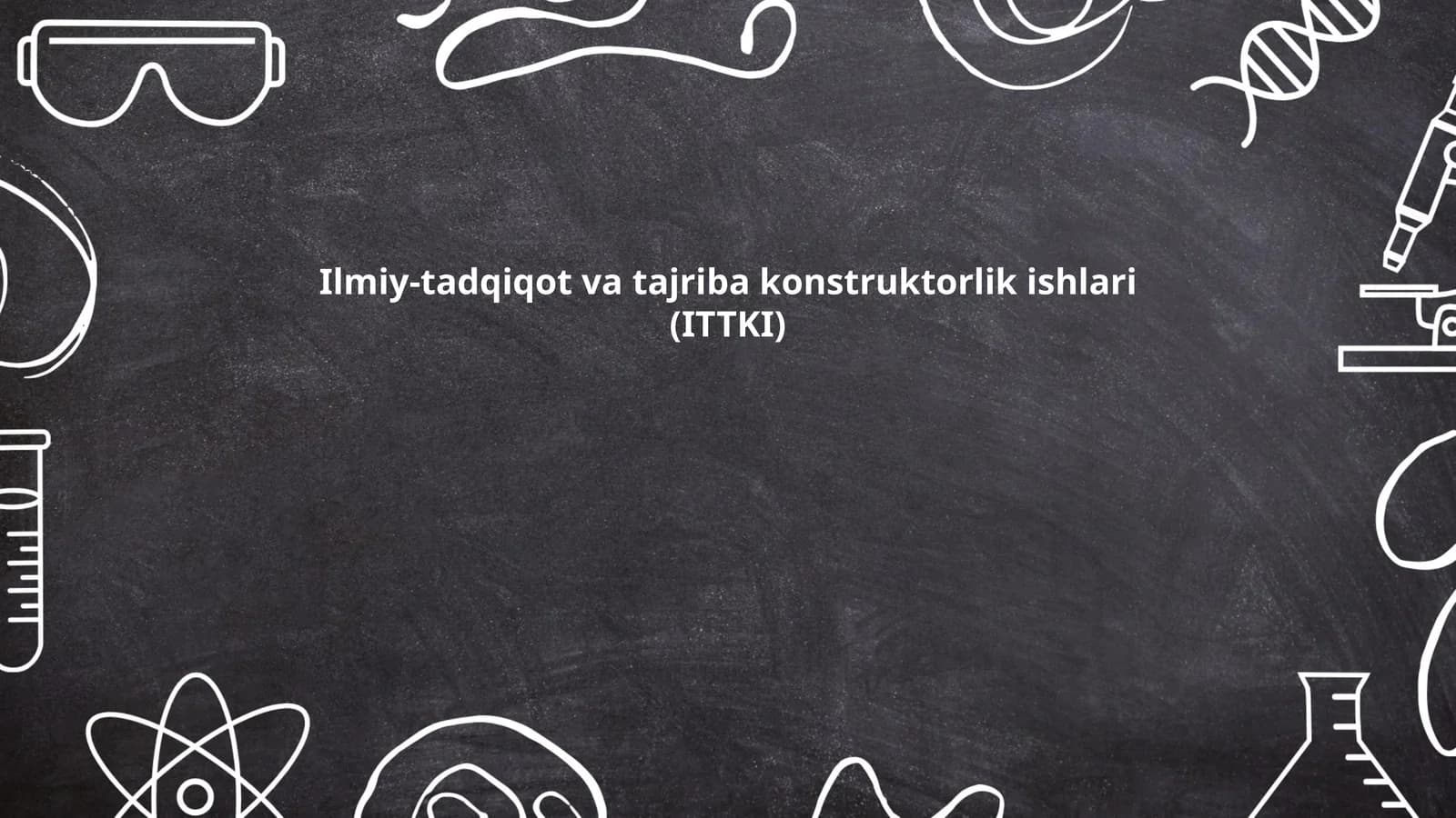 Ilmiy-tadqiqot va tajriba konstruktorlik ishlari (ITTKI)