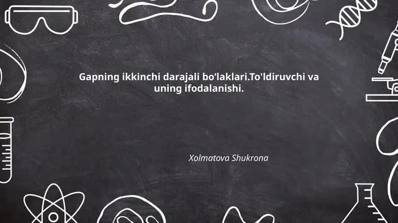 Gapning ikkinchi darajali boʻlaklari.To'ldiruvchi va uning ifodalanishi.