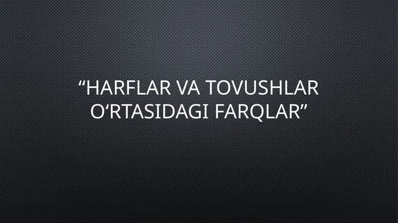harflar va tovushlar o'rtasidagi farqlar