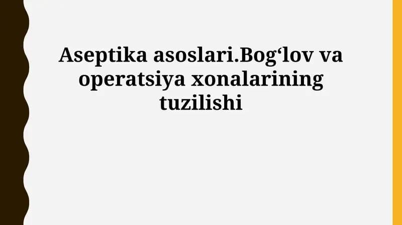 Aseptika asoslari.Bogʻlov va operatsiya xonalarining tuzilishi