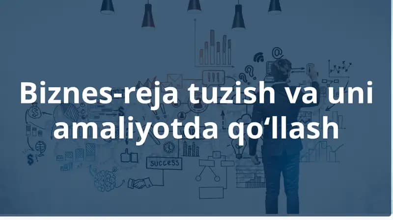 Biznes-reja tuzish va uni amaliyotda qo‘llash