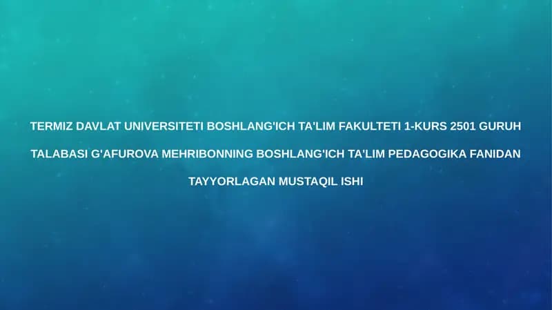 G'afurova Mehribonning boshlang'ich ta'lim pedagogika fanidan tayyorlagan mustaqil ishi