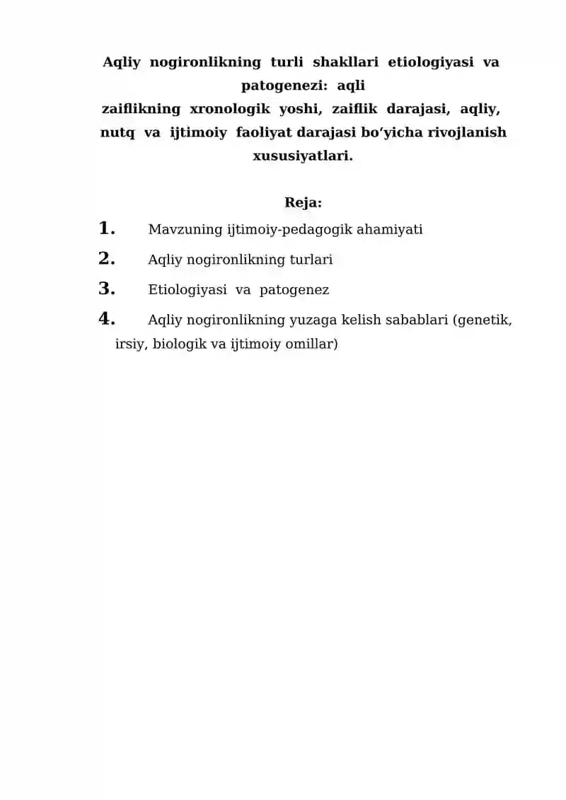 Aqliy  nogironlikning  turli  shakllari  etiologiyasi  va  patogenezi:  aqli zaiflikning  xronologik  yoshi,  zaiflik  darajasi,  aqliy,  nutq  va  ijtimoiy  faoliyat darajasi bo‘yicha rivojlanish xususiyatlari