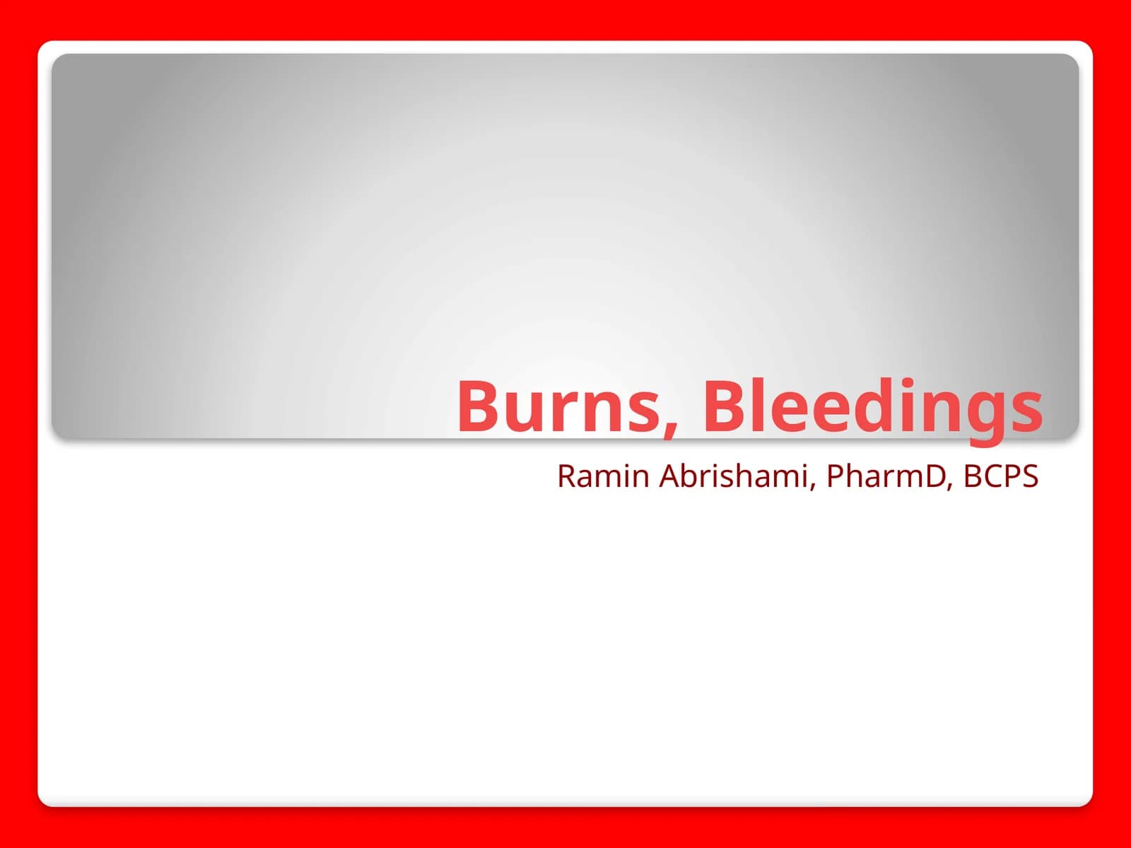 Burns, Bleedings
