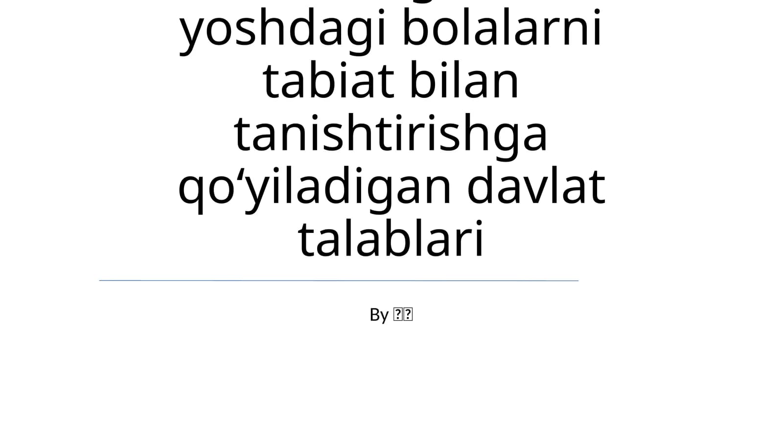 Maktabgacha yoshdagi bolalarni tabiat bilan tanishtirishga qo‘yiladigan davlat talablari