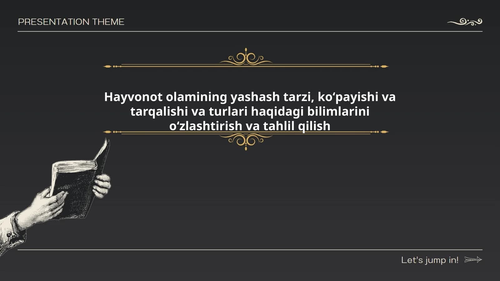 Hayvonot olamining yashash tarzi, koʻpayishi va tarqalishi va turlari haqidagi bilimlarini oʻzlashtirish va tahlil qilish
