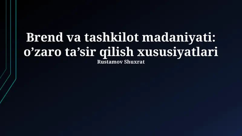 Brend va tashkilot madaniyati: o’zaro ta’sir qilish xususiyatlari