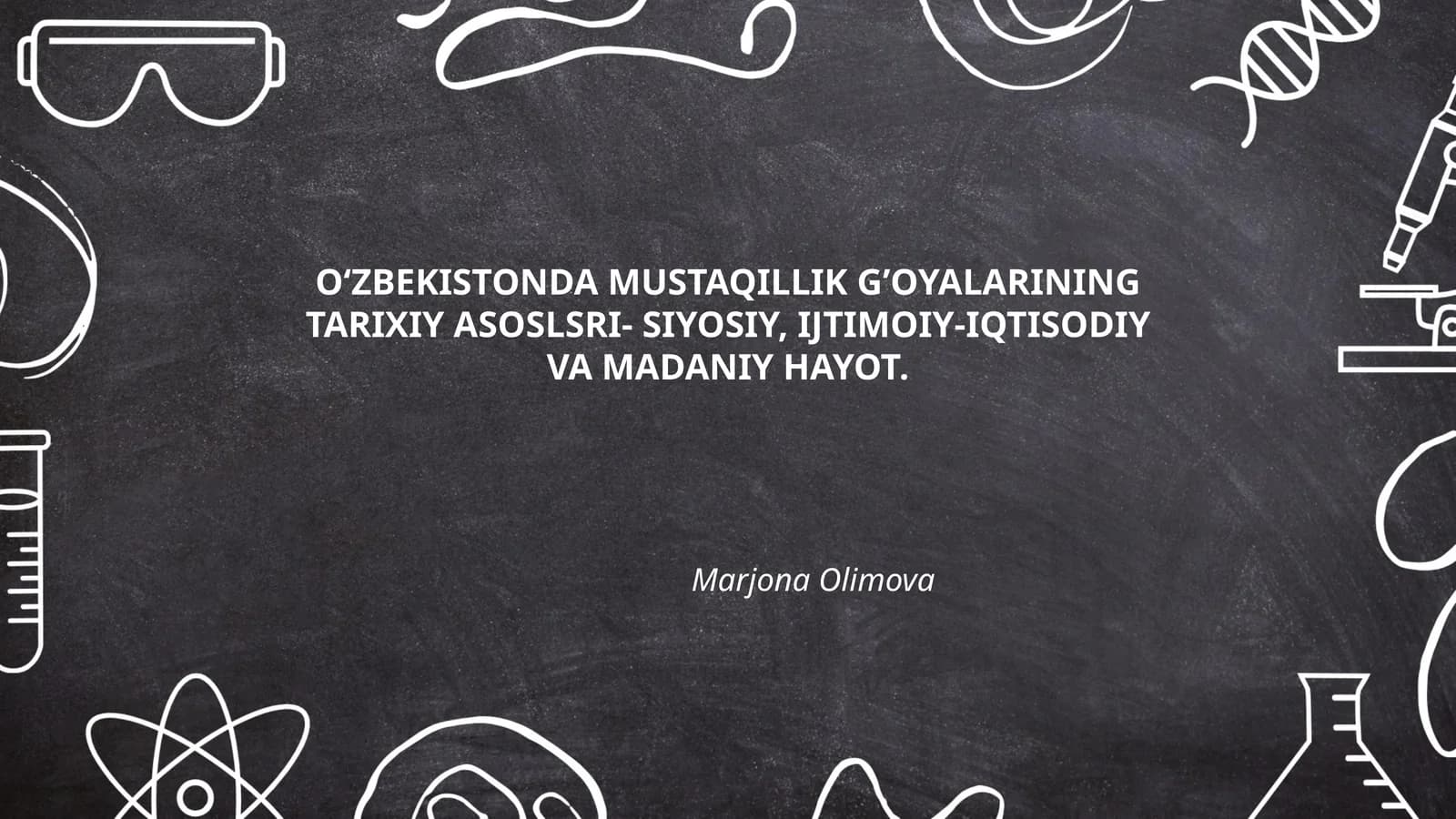 O'zbekistonda Mustaqillik G'oyalarining Tarixiy Asoslsri- Siyosiy, Ijtimoiy-Iqtisodiy va Madaniy Hayot