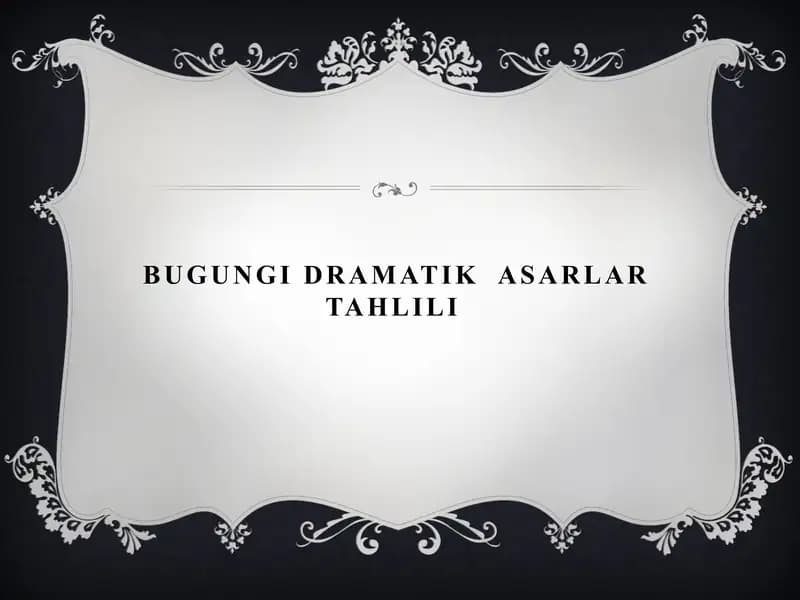 Bugungi dramatik  asarlar tahlili