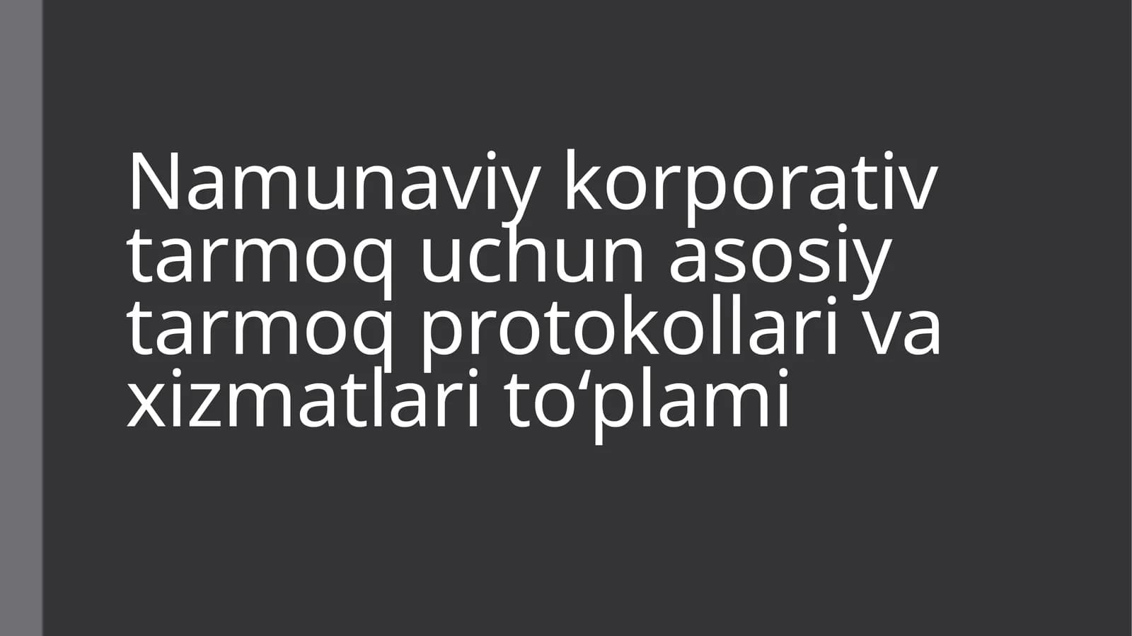 Namunaviy korporativ tarmoq uchun asosiy tarmoq protokollari va xizmatlari to‘plami