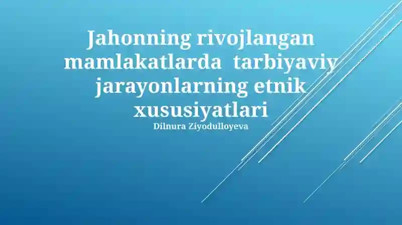 Jahonning rivojlangan mamlakatlarda tarbiyaviy jarayonlarning etnik xususiyatlari