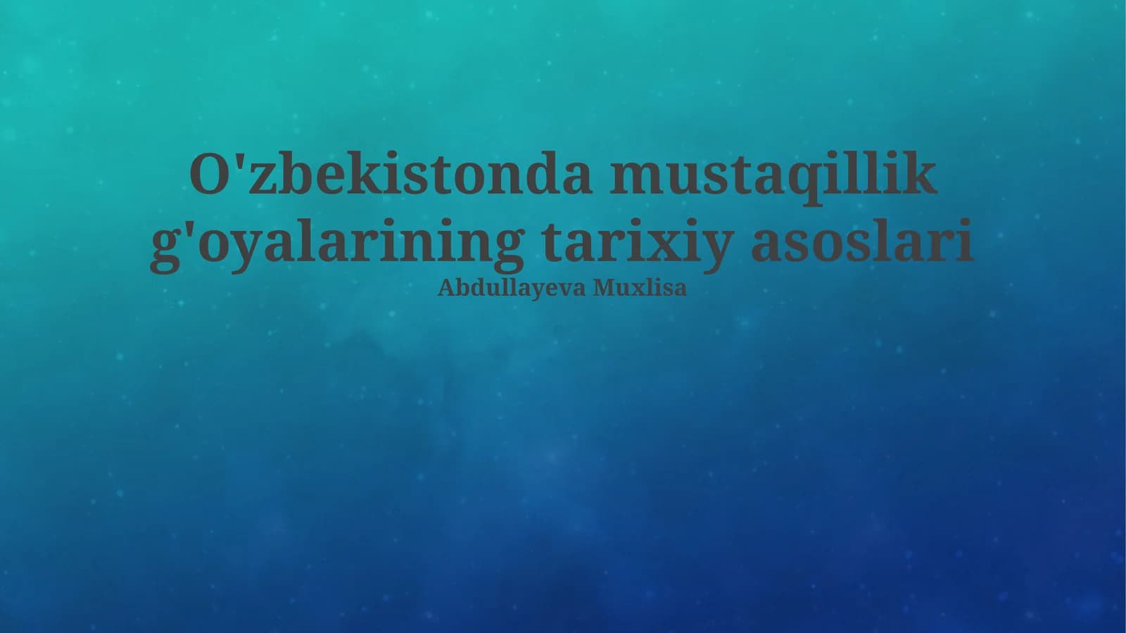 O'zbekistonda mustaqillik g'oyalarining tarixiy asoslari