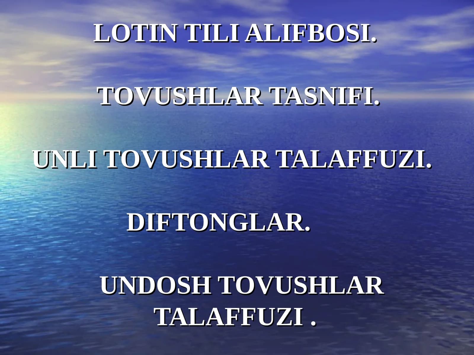 LOTIN TILI ALIFBOSI.TOVUSHLAR TASNIFI.UNLI TOVUSHLAR TALAFFUZI.DIFTONGLAR.UNDOSH TOVUSHLARTALAFFUZI