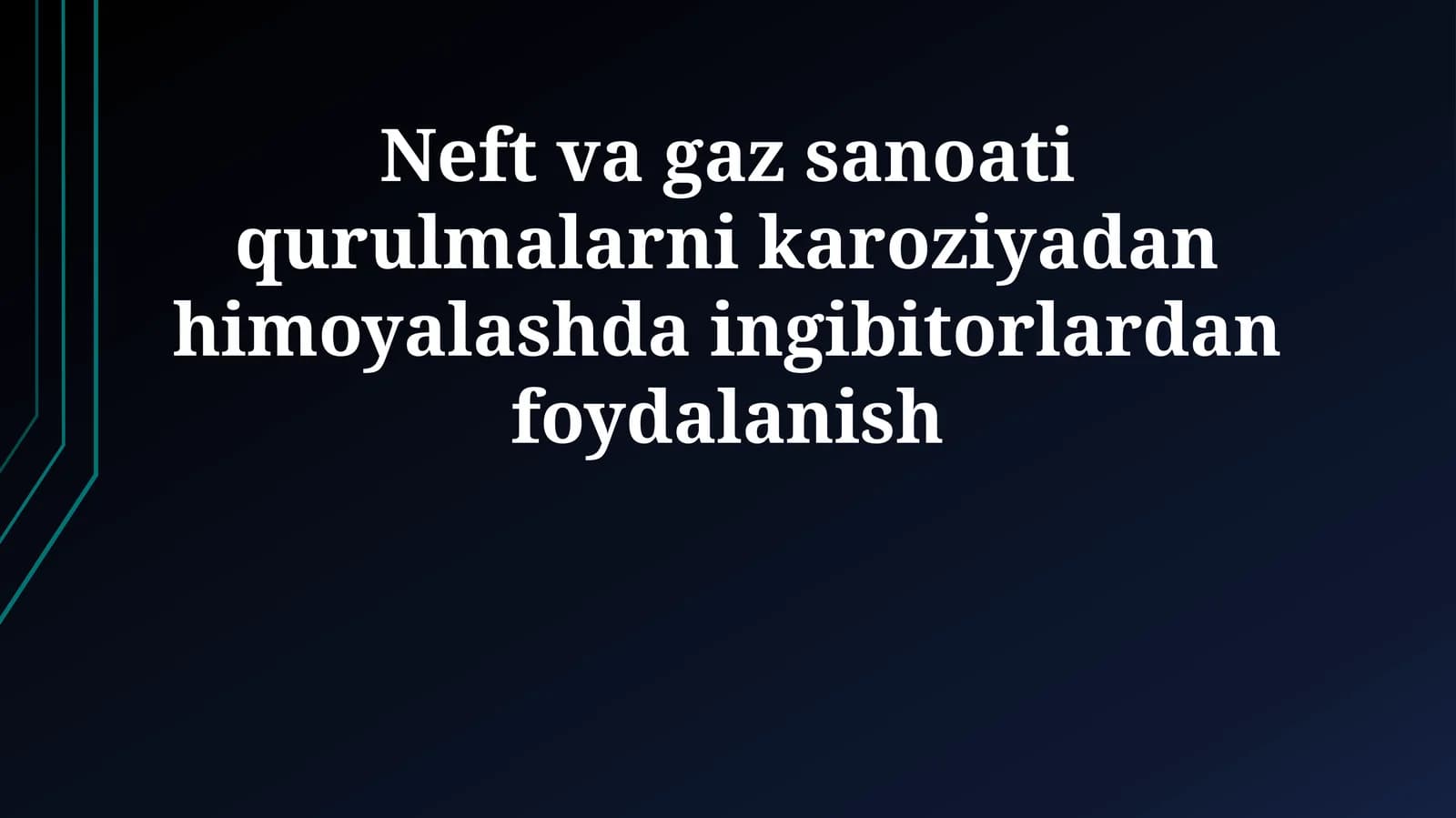 Neft va gaz sanoati qurulmalarni karoziyadan himoyalashda ingibitorlardan foydalanish