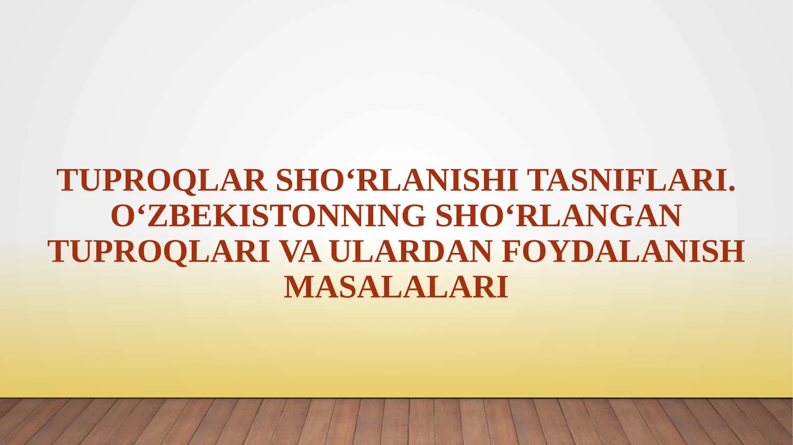 Tuproqlar sho‘rlanishi tasniflari. O‘zbekistonning sho‘rlangan tuproqlari va ulardan foydalanish masalalari