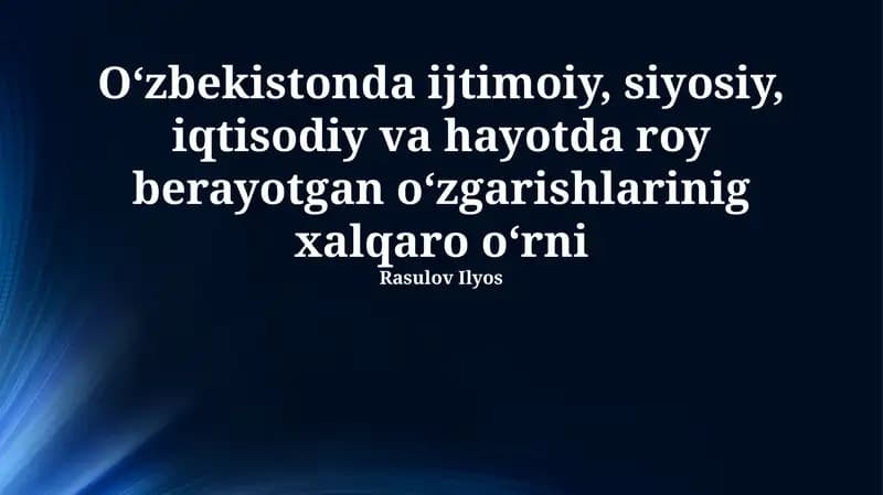 O‘zbekistonda ijtimoiy-siyosiy islohotlar va ularning xalqaro ahamiyati