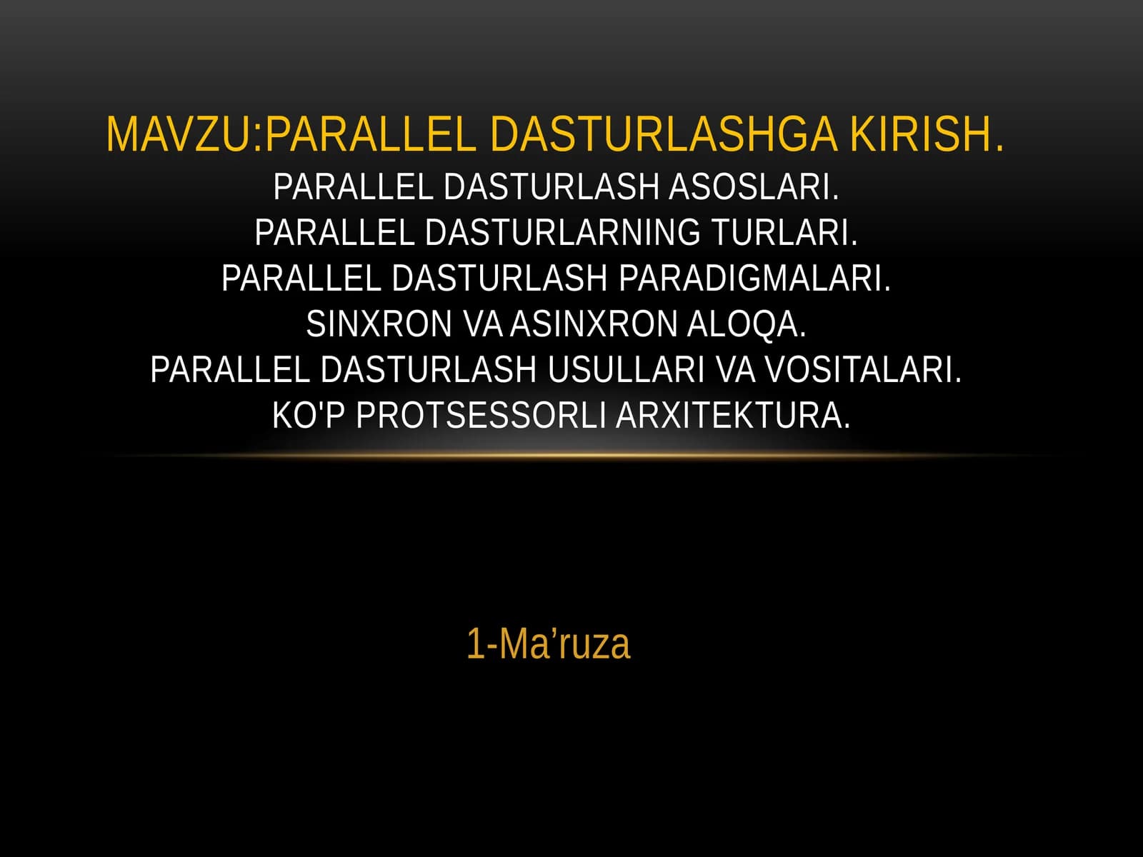 Parallel dasturlash asoslari. Parallel dasturlarning turlari. Parallel dasturlash paradigmalari. Sinxron va asinxron aloqa