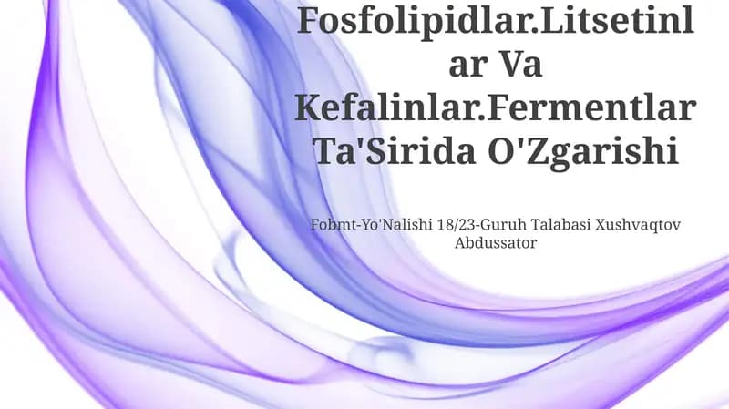 Fosfolipidlar.Litsetinlar Va Kefalinlar.Fermentlar Ta'Sirida O'Zgarishi