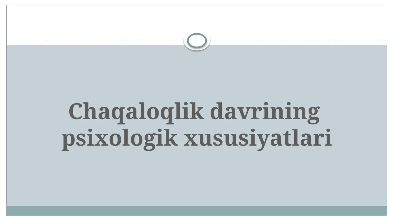 Chaqaloqlikdavrining psixologik xususiyatlari