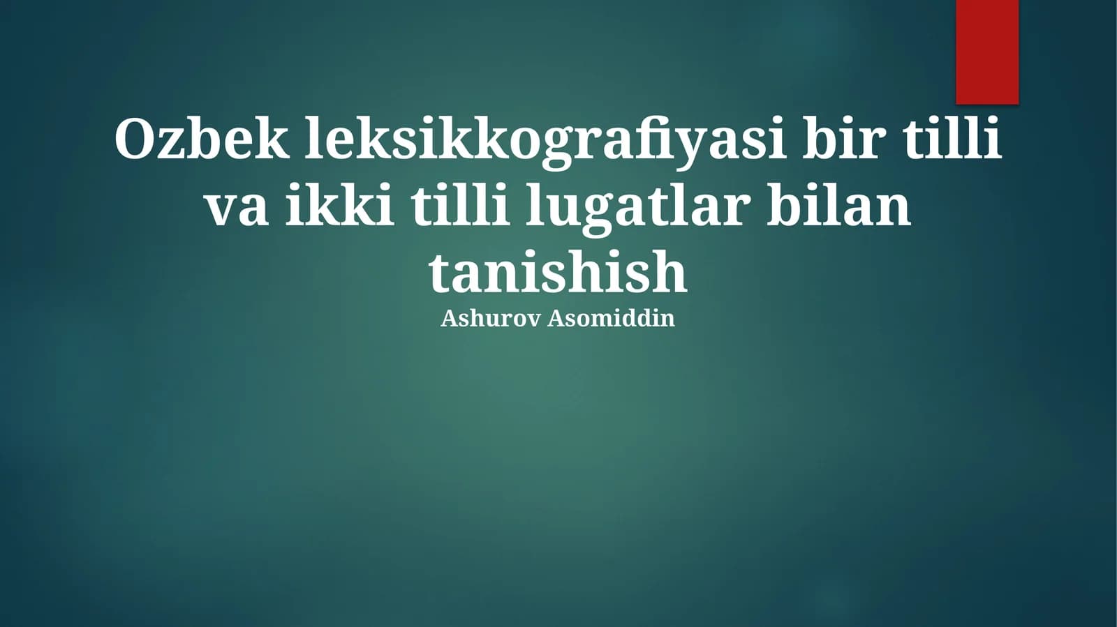 Oʻzbek leksikografiyasi bir tilli va ikki tilli lugatlar bilan tanishish
