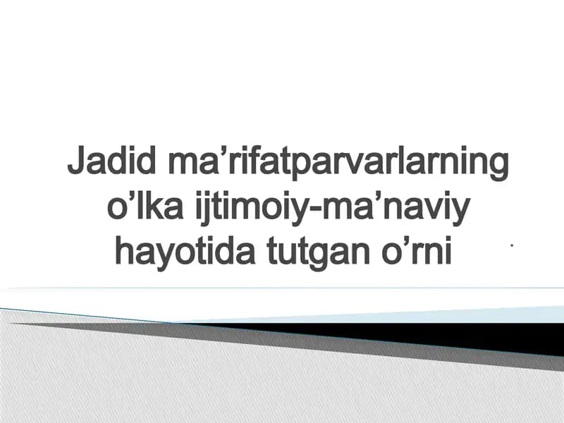 Jadid Ma’rifatparvarlarning o’lka ijtimoiy-ma’naviy hayotida tutgan o’rni