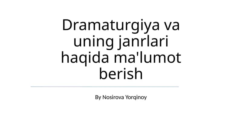 Dramaturgiya va uning janrlari haqida ma'lumot berish