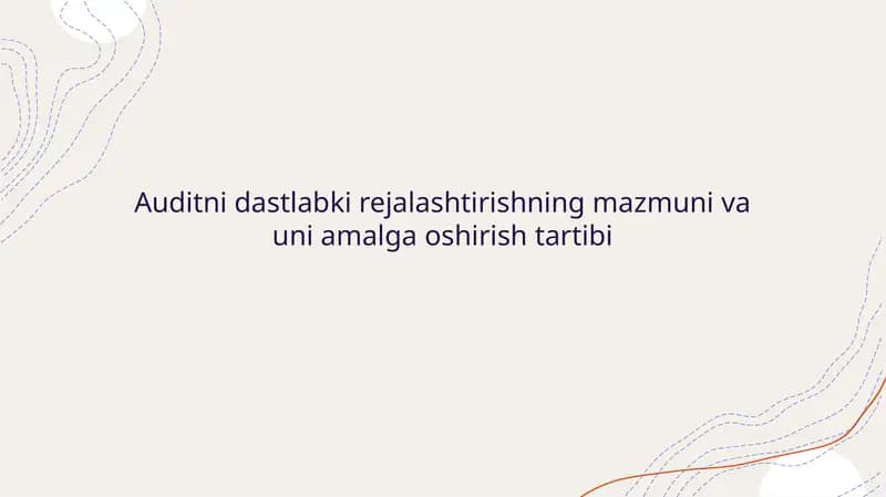 Auditni dastlabki rejalashtirishning mazmuni va uni amalga oshirish tartibi