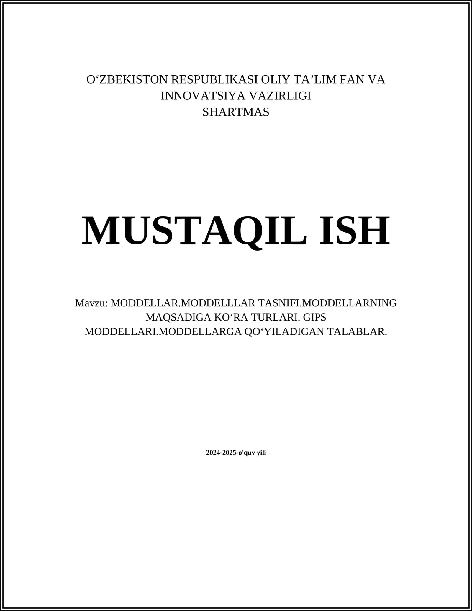 MODDELLAR.MODDELLLAR TASNIFI.MODDELLARNING MAQSADIGA KOʻRA TURLARI. GIPS MODDELLARI.MODDELLARGA QOʻYILADIGAN TALABLAR