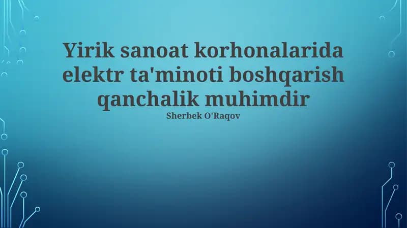 Yirik sanoat korhonalarida elektr ta'minoti boshqarish muhimdir