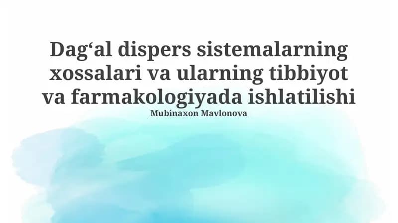 Dagʻal dispers sistemalarning xossalari va ularning tibbiyot va farmakologiyada ishlatilishi