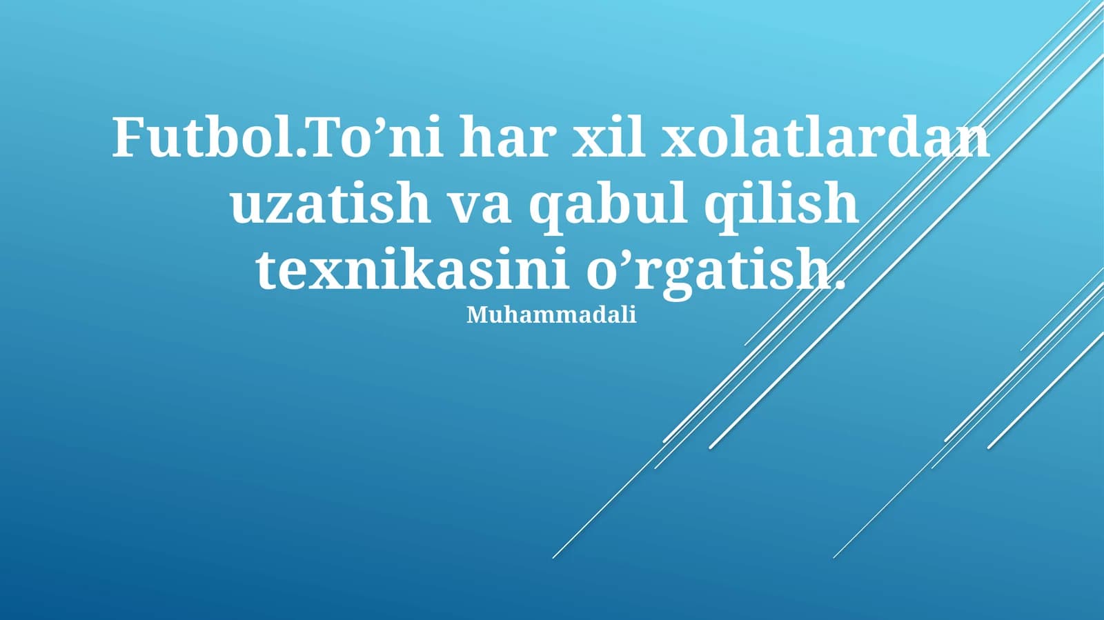 Futbol. To’ni har xil xolatlardan uzatish va qabul qilish texnikasini o’rgatish