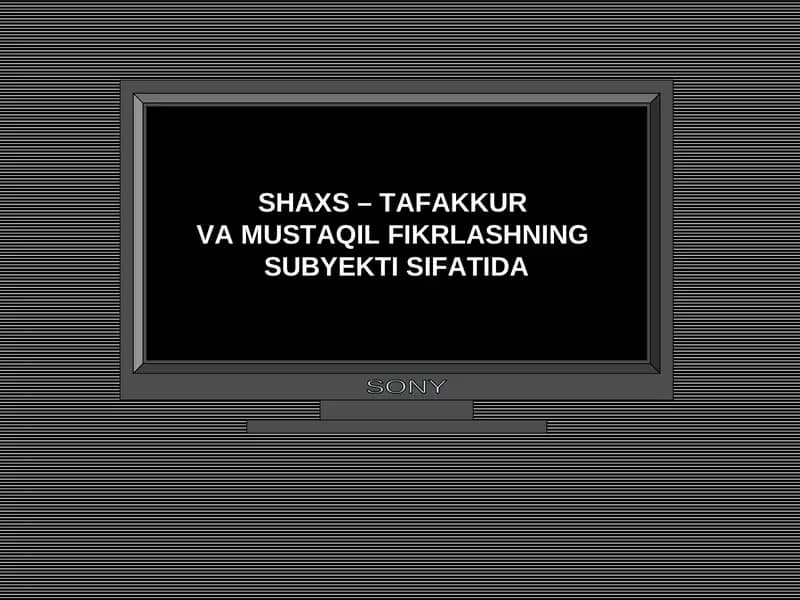 SHAXS – TAFAKKUR  VA MUSTAQIL FIKRLASHNING  SUBYEKTI SIFATIDA