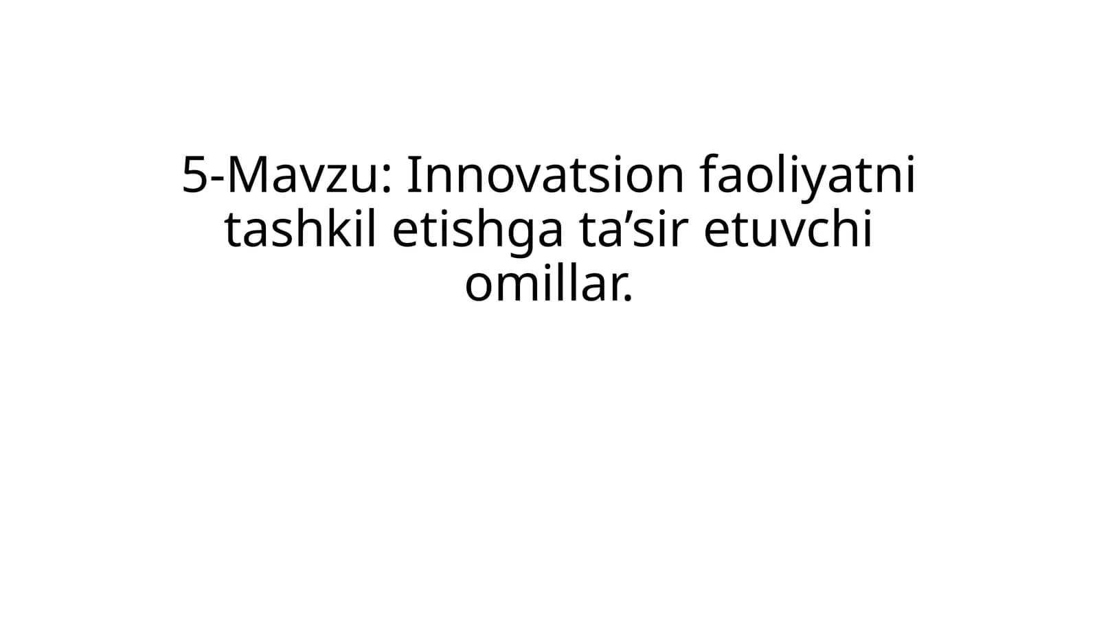Innovatsion faoliyatni tashkilotish gʻata’siri etuvchi omillar