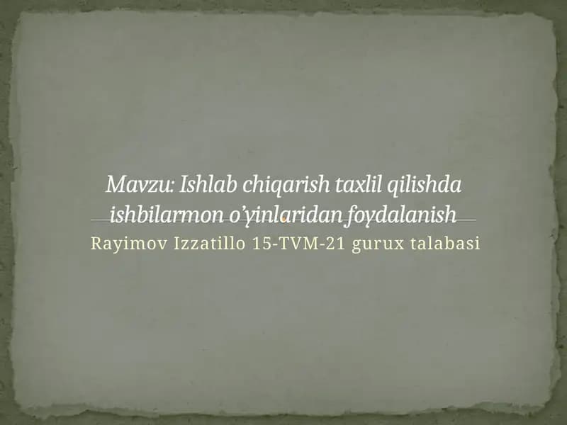 Ishlab chiqarish taxlil qilishda ishbilarmon o’yinlaridan foydalanish
