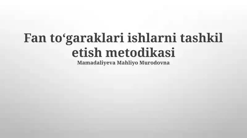 Fan toʻgaraklari ishlarni tashkil etish metodikasi