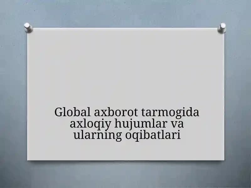 Global axborot tarmogida axloqiy hujumlar va ularning oqibatlari