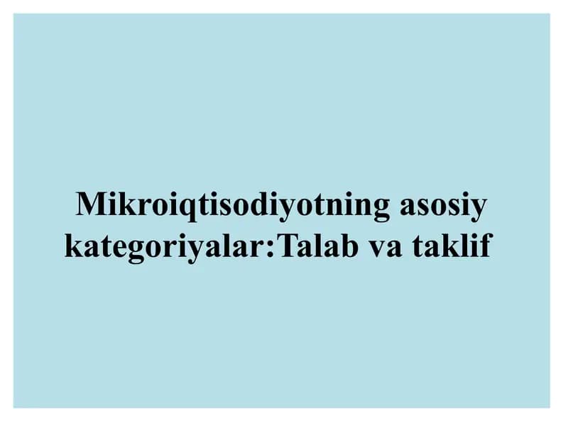 Mikroiqtisodiyotning asosiy kategoriyalari: Talab va taklif